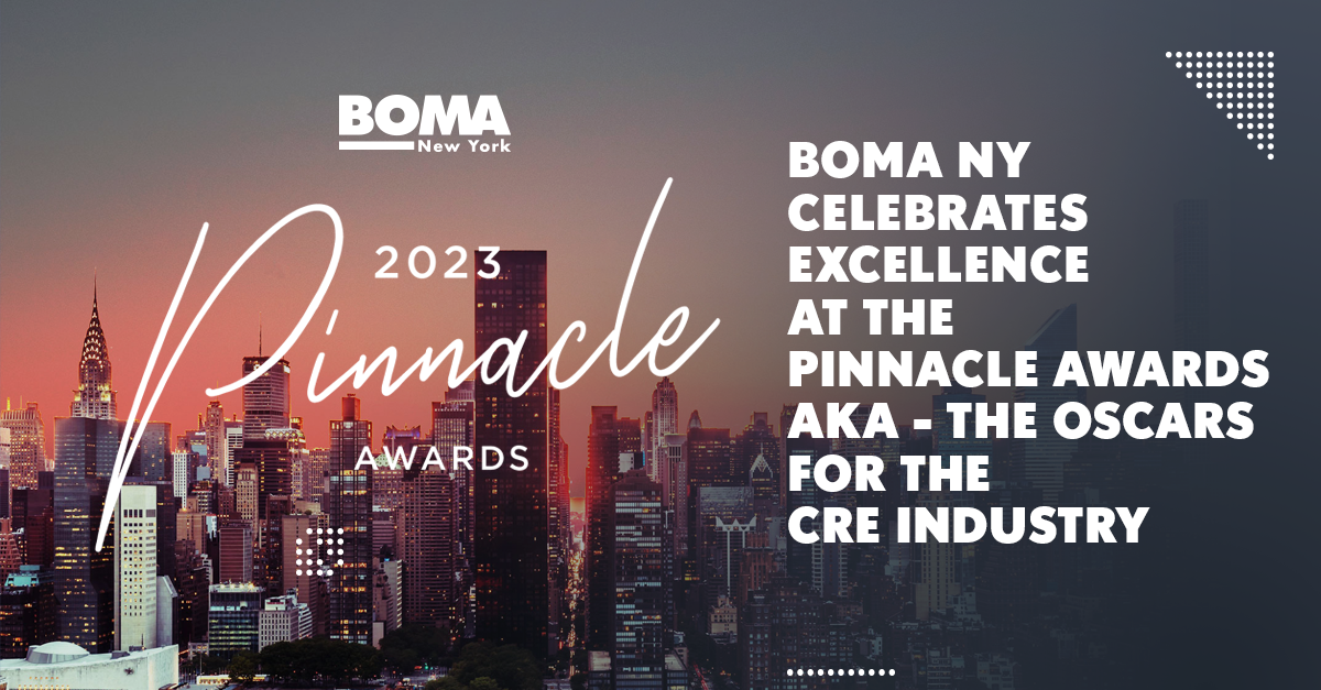 BOMA NY Pinnacles –  The Oscars for the CRE industry celebrates excellence in buildings & property professionals